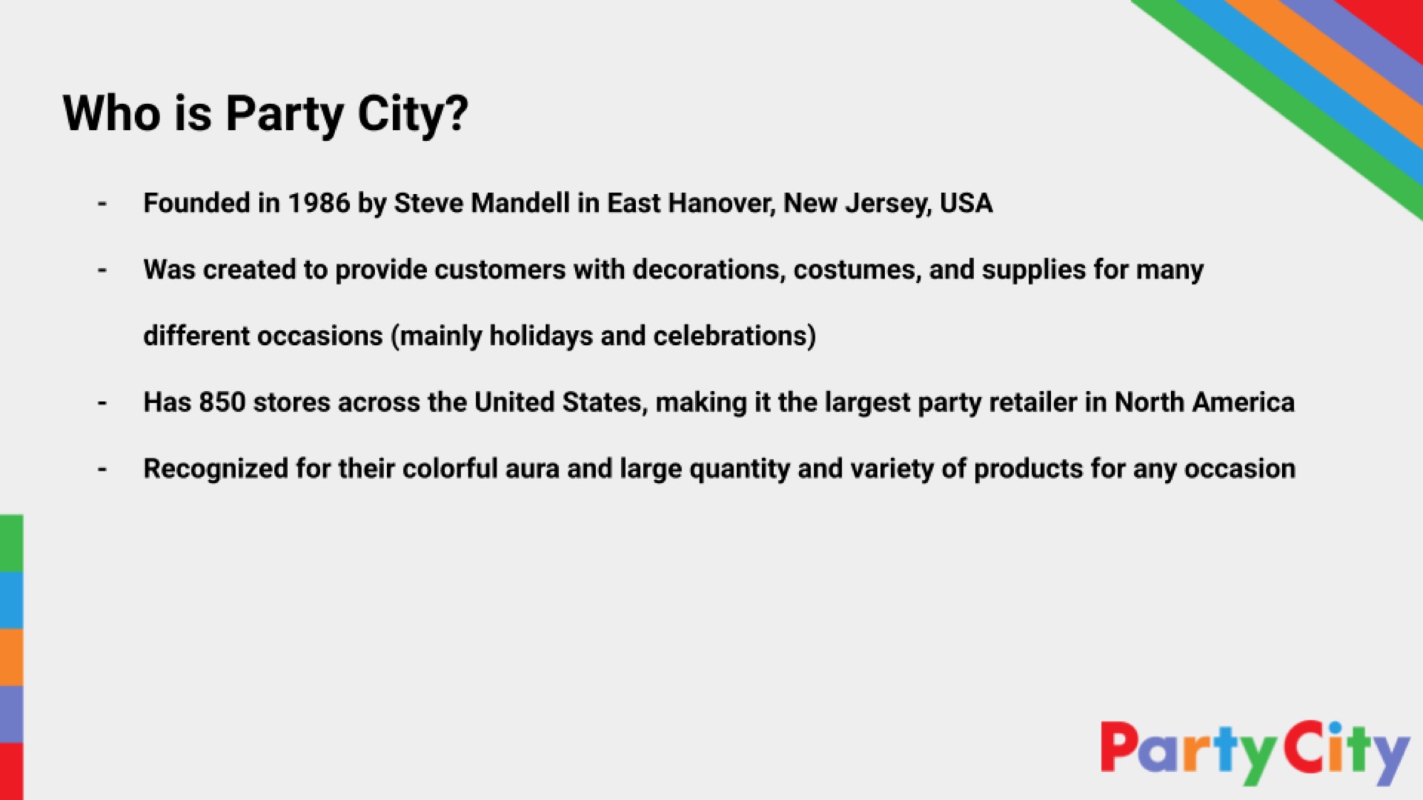 Who is Party City? Founded 1986, 850 stores, largest party retailer